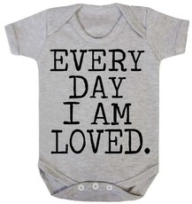 Everyday I Am Loved - Grey Baby Grow