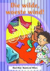 Nuwe alles-in-een: Die wilde, woeste wind! : Prentboek 3 : Graad R