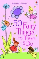 50 Fairy Things to Make and Do