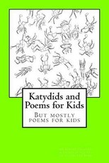 Katydids and Poems for Kids: But Mostly Poems for Kids