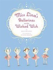 Miss Lina's Ballerinas and the Wicked Wish