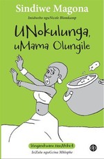 Nokulunga, uMama Olungile: Book 4