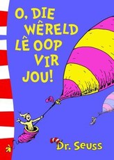 O, die wereld le oop vir jou!