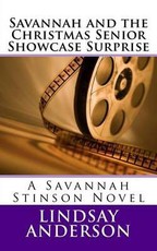 Savannah and the Christmas Senior Showcase Surprise: A Savannah Stinson Novel