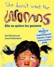 She Doesn't Want the Worms - Ella no quiere los gusanos: A Mystery (In English and Spanish)