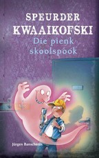 Speurder Kwaaikofski: die pienk skoolspook