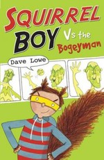 Squirrel Boy vs the Bogeyman: Squirrel Boy Bk 1