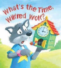 Storytime: What's the Time, Wilfred Wolf