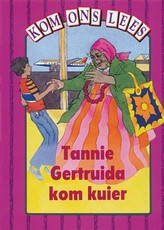 Tannie Gertruida Kom Kuier : pers : Gr 3: Reader