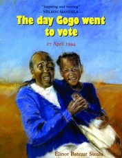 The Day Gogo Went to Vote: South Africa, April 1996