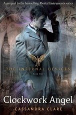 The Infernal Devices 1: Clockwork Angel