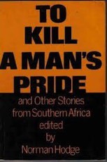 To Kill a Man's Pride and Other Stories from Southern Africa : School's Edition