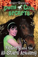 Victory and the All-Stars Academy (Pony Club Secrets, Book 8)