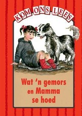 Wat 'n Gemors En Mamma Se Hoed : Gr 1: Reader