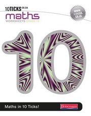 10 Ticks Maths : Grade 10 : Workbook