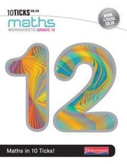 10 Ticks Maths : Grade 12 : Workbook