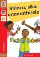 Bhinca, sika unamathisele: Gr 2: Reader 8