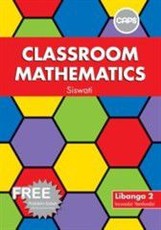 Classroom Mathematics : Libanga 2 : Incwadzi Yemfundzi (Includes free problem solver)