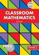 Classroom Mathematics : Libanga 3 : Incwadzi Yemfundzi (Includes free problem solver)