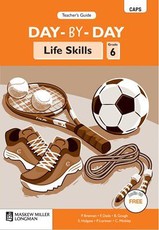 Day-By-Day Life Skills CAPS: Day-by-day life skills CAPS : Gr 6: Teacher's guide Gr 6: Teacher's Guide