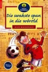 Die swakste span in die wereld : Fase 15 : Gr 3 - 5: Leesboek