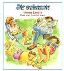 Dis vakansie : Grade 1 : Vlak 3: Leesboek