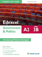 Edexcel A2 Government & Politics Student Unit Guide New Edition: Unit 3B Introducing Political Ideologies