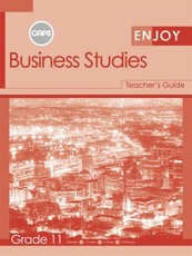 Enjoy Business Studies: Enjoy Business Studies: Grade 11: Teacher's Guide Gr 11: Teacher's Guide