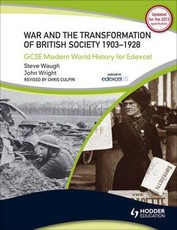 GCSE Modern World History for Edexcel: War and the Transformation of British society 1903-1928