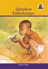 Junior African Writers Series isiZulu: Isibankwa Esikhulumayo (The Talking Lizard): Grade1, Grade 2, Grade 3: Reader