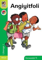 Kagiso Reader: Angiyitfoli (NCS) : Grade 1 : Book 9