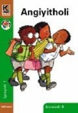 Kagiso Reader: Angiyitholi (NCS) : Grade 1 : Book 9