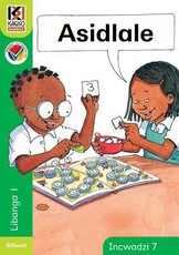 Kagiso Reader: Asidlale (NCS) : Grade R : Book 7