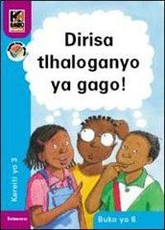 Kagiso Reader: Dirisa tlhaloganyo ya gago! (NCS) : Grade 3 : Book 6