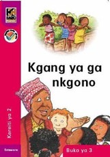 Kagiso Reader: Kgang ya ga nkoko (NCS) : Grade 2 : Book 3