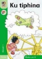 Kagiso Reader: Ku tiphina (Big Book) (NCS): Grade 1: Book 8