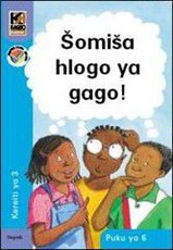 Kagiso Reader: SomiSa hlogo ya gago! (NCS) : Grade 3 : Book 6