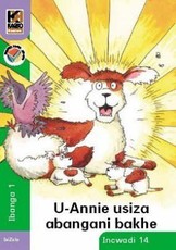 Kagiso Reader: u-Annie usiza abangani bakhe : Grade 1 : Book 14