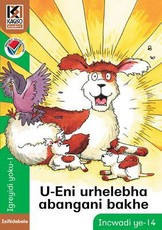 Kagiso Reader: u-Eni urhelebha abangani bakhe (NCS) : Grade 1 : Book 14