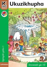 Kagiso Reader: Ukuzikhupha (NCS) : Grade 1 : Book 10