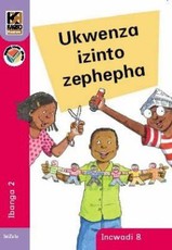 Kagiso Reader: Ukwenza izinto Zephepha (NCS) : Grade 2 : Book 8