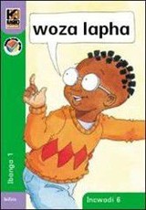 Kagiso Reader: Woza lapha (NCS) : Grade R : Book 6