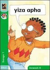 Kagiso Reader: Yiza apha (NCS) : Grade R : Book 6