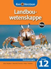 Ken & Verstaan Landbouwetenskappe Onderwysersgids Graad 12