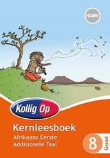 Kollig Op Afrikaans Eerste Addisionele Taal Graad 8 Kernleesboek : Graad 8: Kernleesboek