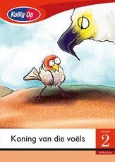 Kollig Op Afrikaans Graad 2 Leesboek: Koning van die voëls : Grade 2