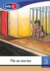 Kollig Op Afrikaans Graad 3 Leesboek: Ma se stories : Grade 3