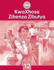 KwaXhosa Zibenza Zibutya CAPS : Ibanga 12 : Incwadi Katitshala