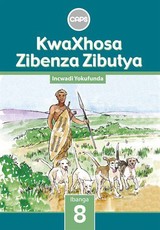 KwaXhosa Zibenza Zibutya CAPS : Ibanga 8 : Incwadi Yokufunda