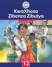 KwaXhosa zibenza zibutya CAPS: Gr 12: Learner's book